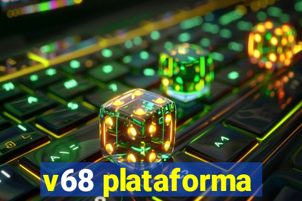 v68 plataforma